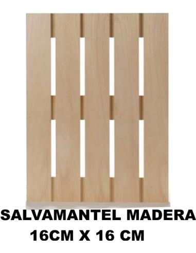 SALVAMANTEL MADERA CUADRADO 16X16